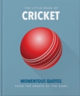The Little Book of Cricket : Great quotes off the middle of the bat - Book