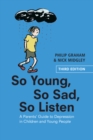 So Young, So Sad, So Listen : A Parents' Guide to Depression in Children and Young People - Book