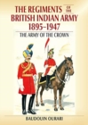 Regiments of the Indian Army 1895-1947 : The Indian Army of the Crown in Colour Paintings - Book