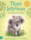 Tippy and Jellybean: The True Story of a Brave Koala who Saved her Baby from a Bushfire - Book