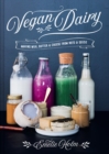 Vegan Dairy : Making milk, butter and cheese from nuts and seeds - eBook
