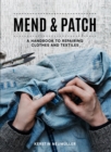 Mend & Patch : A handbook to repairing clothes and textiles - eBook