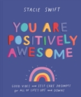 You Are Positively Awesome : Good vibes and self-care prompts for all of life's ups and downs - Book