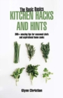 The Basic Basics Kitchen Hacks and Hints : 350+ amazing tips for seasoned chefs and aspirational cooks - Book