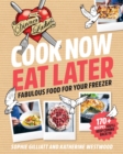 Cook Now, Eat Later : The Dinner Ladies: Fabulous Food for Your Freezer - Book