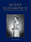 Queen Elizabeth II : A Lifetime Dressing for the World Stage - eBook