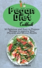 Pegan Diet Cookbook : 50 Delicious and Easy to Prepare Recipes to improve Your Physical and Mental Health - Book