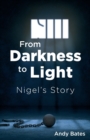 From Darkness to Light : Nigel's Story - Book