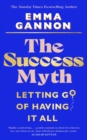 The Success Myth : Our obsession with achievement is a trap. This is how to break free - Book