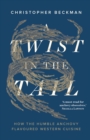 A Twist in the Tail : How the Humble Anchovy Flavoured Western Cuisine - Book