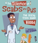 The Science Of Scabs & Pus : The Slimy Truth About Blood - Book