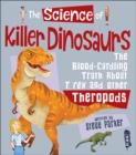 The Science of Killer Dinosaurs : The Blood-Curdling Truth About T-Rex and Other Theropods - Book
