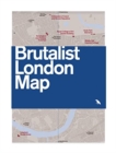 Brutalist London Map : Guide to Brutalist architecture in London - 2nd edition - Book