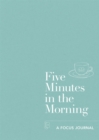 Five Minutes in the Morning : A Focus Journal - Book