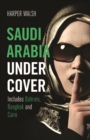 Saudi Arabia Undercover : Includes Bahrain, Bangkok and Cairo - Book