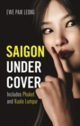 Saigon Undercover : Includes Phuket and Kuala Lumpur - Book
