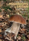 An Identification Guide to Mushrooms of Britain and Northern Europe (2nd edition) - Book