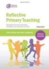 Reflective Primary Teaching : Meeting the Teachers’ Standards throughout your professional career - Book