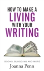 How to Make a Living with Your Writing : Books, Blogging and More - Book