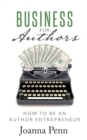 Business for Authors : How to Be an Author Entrepreneur - Book