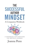 The Successful Author Mindset Companion Workbook : A Handbook for Surviving the Writer's Journey - Book