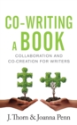 Co-writing a Book : Collaboration and Co-creation for Authors - Book