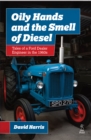 Oily Hands and the Smell of Diesel: Tales of a Ford Dealer Engineer in the 1960s - eBook