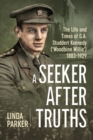 A Seeker After Truths : The Life and Times of  G. A. Studdert Kennedy ('Woodbine Willie') 1883-1929 - Book