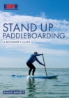 Stand Up Paddleboarding: A Beginner's Guide : Learn to Sup - Book