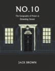 No. 10 : The Geography of Power at Downing Street - Book