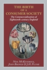The Birth of a Consumer Society : The Commercialization of Eighteenth-century England - Book