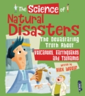 The Science of Natural Disasters : The Devastating Truth About Volcanoes, Earthquakes and Tsunamis - Book