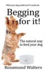 Begging for it : The natural way to feed your dog - Book