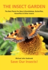 The Insect Garden : The Best Plants For Bees & Bumblebees, Butterflies, Hoverflies & Other Insects - Book