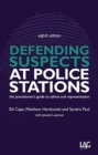 Defending Suspects at Police Stations : the practitioner's guide to advice and representation - Book