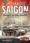 Target Saigon: the Fall of South Vietnam : Volume 3 - the Final Collapse (March - April 1975) - Book