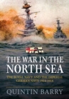 The War in the North Sea : The Royal Navy and the Imperial German Navy 1914-1918 - Book