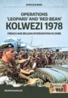 "Operations 'Leopard' and 'Red Bean' - Kolwezi 1978" : French and Belgian Intervention in Zaire - Book