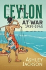Ceylon at War, 1939-1945 - Book