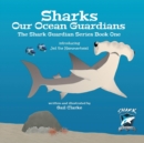 Sharks Our Ocean Guardians : The Shark Guardian Series Book One - Book