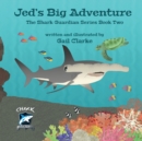 Jed's Big Adventure : The Shark Guardian Series Book Two - Book