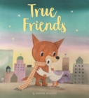 True Friends : A Heart Warming Story About Friendship - Book