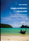 Familjenojen i Thailand : De basta utflyktsmalen i de popularaste turistorterna i Thailand - Book