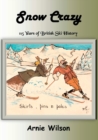 Snow Crazy : 115 Years of British Ski History - Book