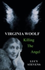 Virginia Woolf: Killing the Angel : a play - Book