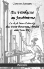 Du Frankisme au Jacobinisme : La vie de Moses Dobruska, alias Franz Thomas von Sch?nfeld alias Junius Frey - Book