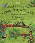 World Tales for Family Storytelling III : 51 Traditional Stories for Children aged 8-11 years - Book