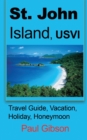 St. John Island, Usvi : Travel Guide, Vacation, Holiday, Honeymoon - Book