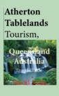 Atherton Tablelands Tourism, Queensland Australia : Travel Guide - Book