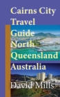 Cairns City Travel Guide, North Queensland Australia : Cairns Touristic Information - Book